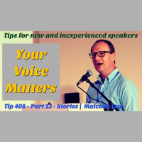 S2 Ep2267: Teaching Tip 408 | Your Voice Matters - Part 13. Stories are your secret weapon. Tips for new and inexperienced speakers. Malcolm Cox