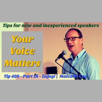 S2 Ep2273: Teaching Tip 409 | Your Voice Matters. Part 14 - Enjoy Speaking! Tips for new and inexperienced speakers | Malcolm Cox