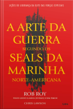 A Arte da Guerra Segundo os SEALs da Marinha Norte-Americana