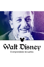 Walt Disney - El Emprendedor de Sueños