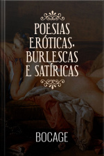 Bocage - Poesias Eróticas, Burlescas e Satíricas