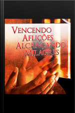 Vencendo Aflicoes Alcançando Milagres
