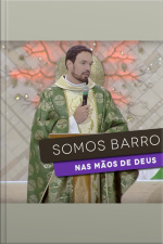 Somos barro nas mãos de Deus