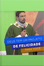 Deus tem um projeto de felicidade para você