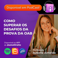 Como Superar os Desafios da Prova da OAB / Professora Isabella Almeida
