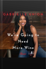 Were Going To Need More Wine: Stories That Are Funny, Complicated, And True