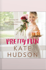Pretty Fun: Creating And Celebrating A Lifetime Of Tradition