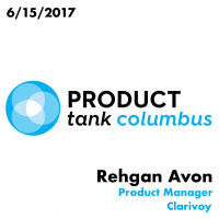 Product Tank Columbus | Rehgan Avon - Product Manager, Clarivoy