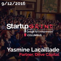 Startup Grind: Yasmine Lacaillade - Partner, Drive Capital
