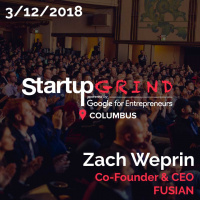 Startup Grind Columbus: Zach Weprin - Co-founder  CEO, FUSIAN