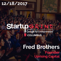 Startup Grind Columbus: Fred Brothers - Founder, Uprising Capital