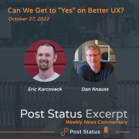 Post Status Excerpt (No. 72) — Can We Get to Yes on Better UX?