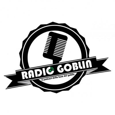 Radio Goblin: Il Podcast De La Tana Dei Goblin
