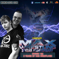 #158: 3 Years Of Max Wrestling