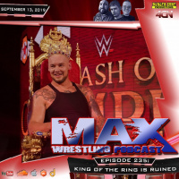 Max Wrestling #235: King Of The Ring Is Ruined