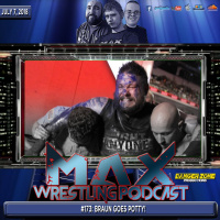 Max Wrestling #173: Braun Goes Potty