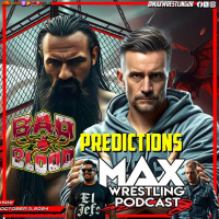 Max Wrestling #502: BAD BLOOD 2024 predictions - HHH controversy? - 5 years of DYNAMITE!