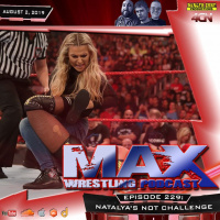 Max Wrestling #229: Natalyas Not Challenge
