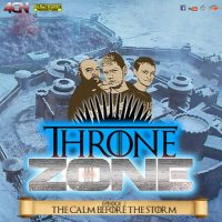Throne Zone s2e2: The Calm Before The Storm