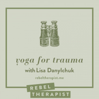 Yoga For Trauma With Lisa Danylchuk