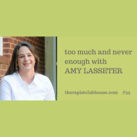 Too Much And Never Enough With Amy Lasseter