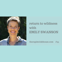 Return To Wildness with Emily Swanson