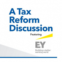 Talking Tax- Episode 42- A Tax Reform Discussion Featuring EY
