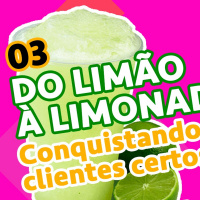 03 Do Limão à Limonada | Como Conquistar os Clientes Certos | Raphael Tavares