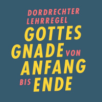 Dordrechter Lehrregel, II, 9: Erlösung - Die Kirche: Frucht der Erlösung