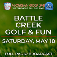 Michigan Golf Live Radio - Battle Creek MI Southern Swing - May 18