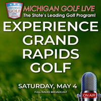 Michigan Golf Live Radio Season 25 Premier - Experience Grand Rapids