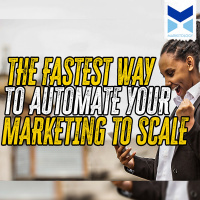The Fastest Way to Automate Your Marketing To Scale