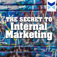 The Secret to Internal Marketing