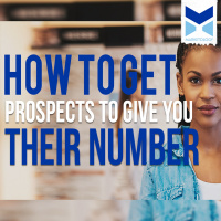 How To Get Prospects To Give You Their Number