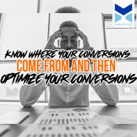 Know Where Your Conversions Come From And Then Optimize Your Conversions