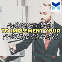 Manageable Ways To Implement Your Marketing Strategies