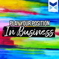 Play Your Position in Business