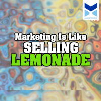 Marketing Is Like Selling Lemonade