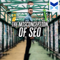 The Misconception of SEO