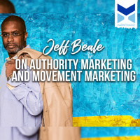 Jeff Beale on Authority Marketing and Movement Marketing