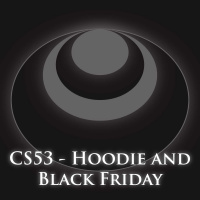 CS53 – Hoodie and Black Friday