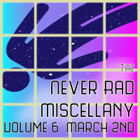 Never Rad Volume 6 March 2nd