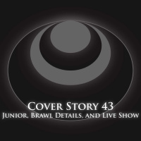 CS43 – Junior, Brawl Details, Live Show