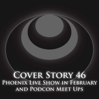 CS46 – Phoenix Live Show in February and Podcon Meet Ups