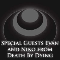 Special Guests Evan and Niko from Death By Dying