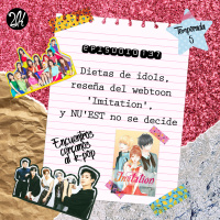 Episodio 137: Dietas de idols, reseña del webtoon Imitation, y NUEST no se decide