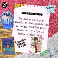 Episodio 139: Un grupo de k-pop formado en Latinoamérica, el manga Coffee Shop Anemona, y algo le falta a Highlight