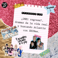 Episodio 136: ¿2NE1 regresa?, dramas de la vida real y buscando Atlantis con Shinee