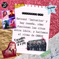 Episodio 140: Estrenó Imitation y hay reseña, cómo funcionan las citas entre idols, y bailamos al ritmo de ONEUS