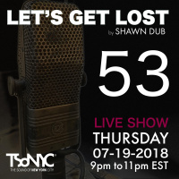 Lets Get Lost EP 53 - 07/19/2018